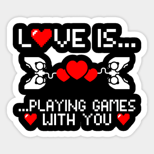 Love is playing games with you, Gamer, Gaming gift idea Sticker